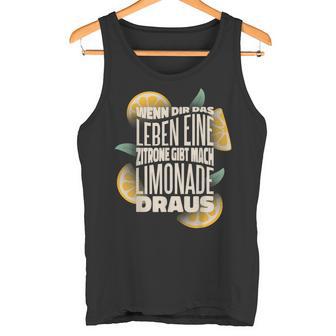 Wenn Dir Das Leben Lemon Gibt Mach Limonade Draus Tank Top - Geschenkecke