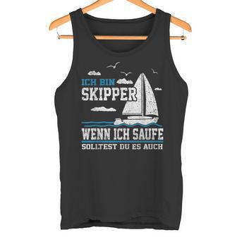 Wenn Ich Saufe Solltest Du Es Auch Skipper Sailing Tank Top - Geschenkecke