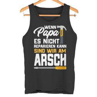 Wenn Papa Es Nicht Reparieren Kann Dad Craftsman Tank Top - Geschenkecke