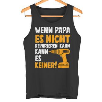 Wenn Papa Es Nicht Reparieren Kann Es Keinenater S Tank Top - Geschenkecke