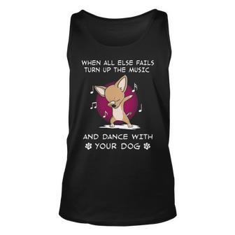When All Else Fails Turn Up The Music And Dance Chihuahua Tank Top | Mazezy