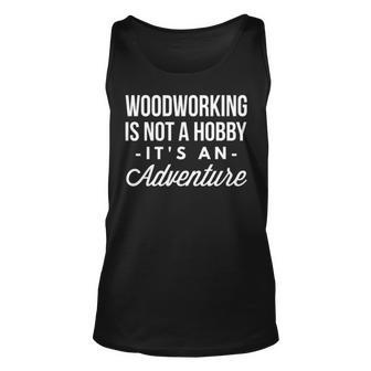 Woodworking Is An Adventure Tank Top | Mazezy