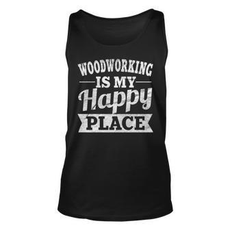 Woodworking Is My Happy Place Tank Top | Mazezy