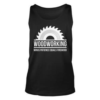 Woodworking Minus Patience Equals Firewood Tank Top | Mazezy