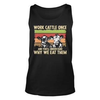 Work Cattlece And You'll Understand Why We Eat Them Tank Top | Mazezy