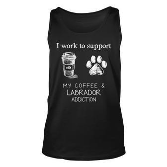 I Work To Support My Coffee And Labrador Addiction Tank Top | Mazezy