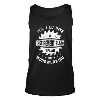 Yes I Do Have A Retirement Plan Woodworking Tank Top | Mazezy