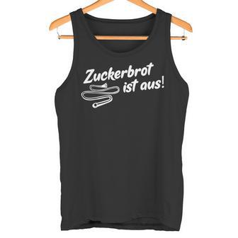 Zuckerbrot Ist Aus Tank Top - Geschenkecke