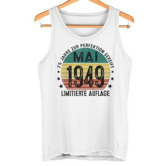 75 Geburtstag Mann 75 Jahre Deko Jahrgang Mai 1949 Tank Top - Geschenkecke