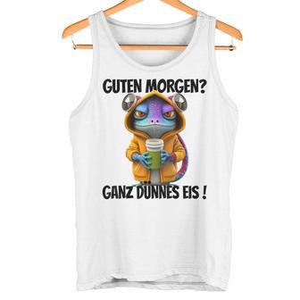 Saying Guten Morgen Ganz Thin Ice Gecko Tank Top - Geschenkecke