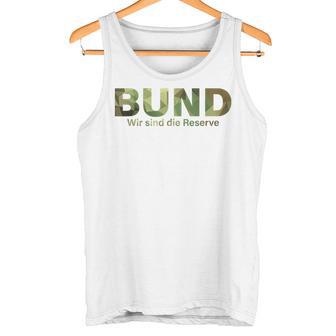 With German Army Motif Wir Sind Die Reserve Der Bundeswehr Wir Sind Die Reserve Tank Top - Geschenkecke