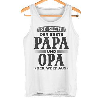 Grandfather Opa So Ssieht Der Beste Papa Und Opa Der Welt Tank Top - Geschenkecke