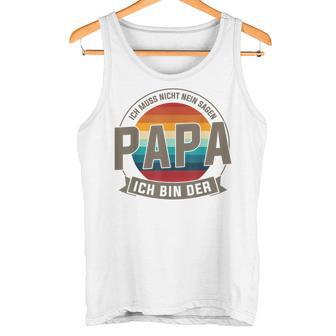 Ich Bin Der Papa Papa Familie Tank Top - Geschenkecke