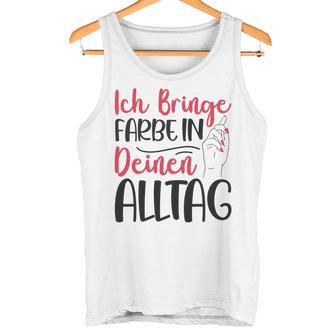 Ich Bringe Farbe In Deinen Alltag Maler Papa Lackierer Tank Top - Geschenkecke