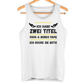 Ich Habe Zwei Titel Papa Und Bonus Papa Rocke Sie Both Tank Top - Geschenkecke