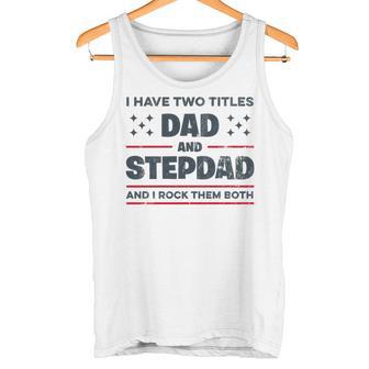 Ich Habe Zwei Titel Papa Und Stiefvater Lustigeatertag Tank Top - Geschenkecke