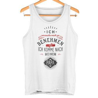 Ichersuche Mich Zu Benehmen Aber Ich Komme Nach Papa Fun Raglan Tank Top - Geschenkecke