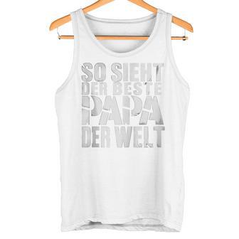 So Sieht Der Beste Papa Der Weltatertags -Atertag Opa Kapuzenjacke Tank Top - Geschenkecke