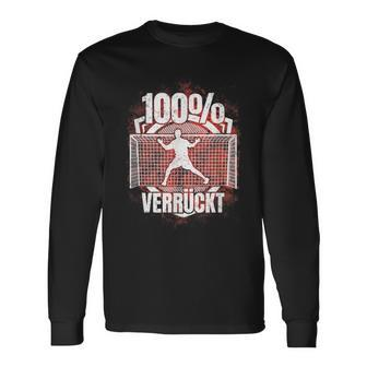 100 Verrückt Saying Handball Goalkeeper Langarmshirts - Seseable