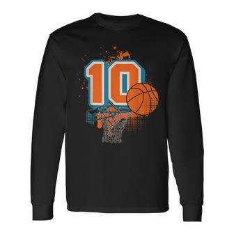 10Th Birthday Boy Basketball Player Basketball 10 Years Old Long Sleeve T-Shirt - Seseable