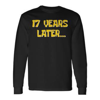 17 Years Later Millennial Gen Z 17Th Birthday Long Sleeve T-Shirt - Monsterry