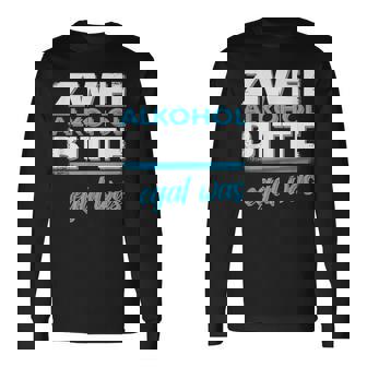 2 Alkohol Bitte Egal Was Fun Zwei Langarmshirts - Seseable
