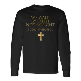 2 Corinthians 57 Bible Verse We Walk By Faith Not By Sight Long Sleeve T-Shirt - Monsterry DE