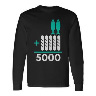 2 Fish 5 Loaves 5000 5 Loaves And 2 Fish Long Sleeve T-Shirt - Monsterry CA