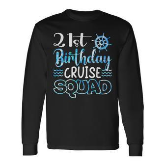 21 Years Old Birthday Cruise Squad 21St Birthday Cruise Long Sleeve T-Shirt - Thegiftio