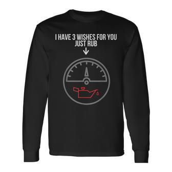 I Have 3 Wishes For You Just Rub Car Oil Magic Lamp Mechanic Long Sleeve T-Shirt - Monsterry UK