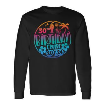 30Th Birthday Cruise 2024 Vacation Trip Matching Group Long Sleeve T-Shirt | Mazezy AU