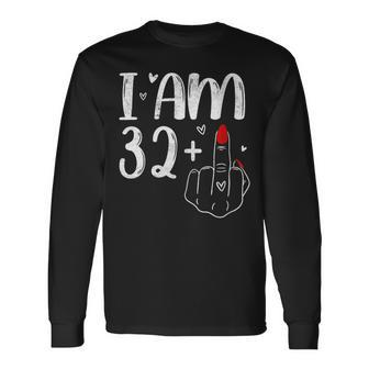 I Am 32 Plus 1 Middle Finger For A 33Th Birthday For Women Long Sleeve T-Shirt - Seseable