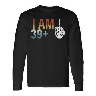 39 Plus 1 Middle Finger 40Th Birthday For 40 Yrs Bday Long Sleeve T-Shirt - Monsterry DE