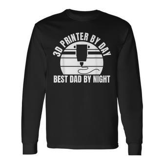 3D Printer By Day Best Dad By Night Fathers Day Long Sleeve T-Shirt - Monsterry AU