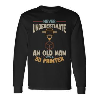3D Printing Never Underestimate An Old Man With A 3D Printer Long Sleeve T-Shirt | Mazezy
