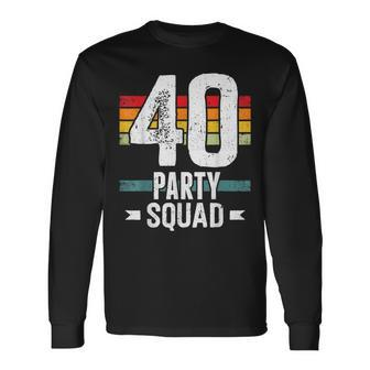40 Birthday 40 Party Crew Squad 40Th Bday Group Birthday Long Sleeve T-Shirt - Thegiftio