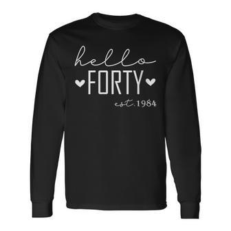 40 Years Old Hello Forty Est 1984 40Th Birthday Women Long Sleeve T-Shirt - Seseable