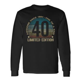 40Th Birthday 40 Year Old Vintage 1984 Limited Edition Long Sleeve T-Shirt - Seseable