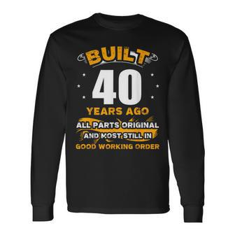 40Th Birthday Built 40 Years Ago Vintage Long Sleeve T-Shirt - Thegiftio UK