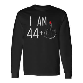 I Am 44 Plus 1 Middle Finger For A 45Th Birthday For Women Long Sleeve T-Shirt - Monsterry AU