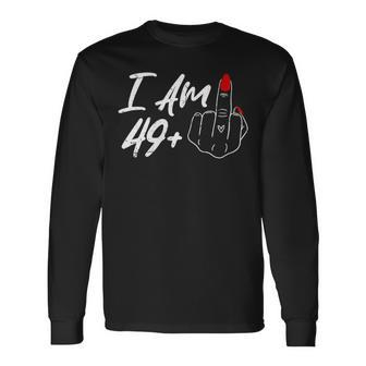 I Am 49 Plus 1 Middle Finger For A 50Th Birthday For Women Long Sleeve T-Shirt - Seseable