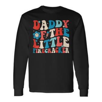 4Th Of July Birthday Dad Daddy Of The Little Firecracker Long Sleeve T-Shirt - Monsterry AU
