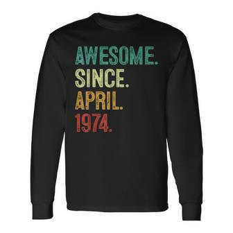 50 Year Old Awesome Since April 1974 50Th Birthday Long Sleeve T-Shirt - Monsterry