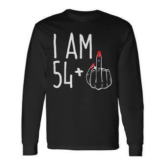 I Am 54 Plus 1 Middle Finger 55Th Women's Birthday Long Sleeve T-Shirt - Monsterry