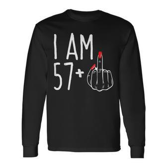 I Am 57 Plus 1 Middle Finger 58Th Women's Birthday Long Sleeve T-Shirt - Monsterry