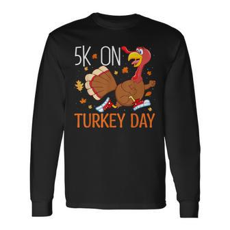 5K On Turkey Day Race Thanksgiving For Turkey Trot Runners Long Sleeve T-Shirt | Mazezy