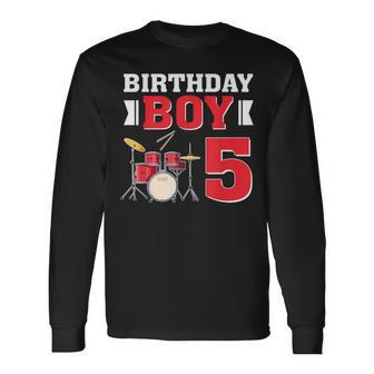 5Th Birthday Boy Drummer Drum 5 Year Old Birthday Party Long Sleeve T-Shirt | Mazezy