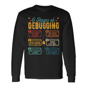 6 Stages Of Debugging Programming Computer Science Long Sleeve T-Shirt | Mazezy