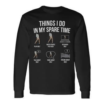 6 Things I Do In My Spare Time Golf Lovers Novelty Gag Long Sleeve T-Shirt - Thegiftio UK