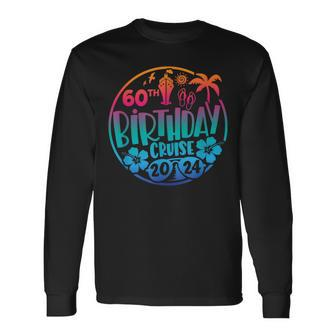 60Th Birthday Cruise 2024 Vacation Trip Matching Group Long Sleeve T-Shirt - Seseable